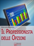 Cover: Il Professionista delle Opzioni. Tecniche per Diventare un Trader Professionista nelle Opzioni. (Ebook Italiano - Anteprima Gratis) - Bruno Editore