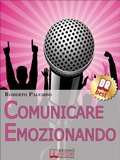 Cover: Comunicare Emozionando. I Segreti per Parlare in Pubblico con Sicurezza, per Suscitare Emozioni e Lasciare un Segno Profondo. (Ebook Italiano - Anteprima Gratis) - Bruno Editore