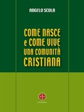Cover: Come nasce e come vive una comunit&agrave; cristiana - Marcianum Press