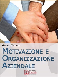 Abbildung von: Motivazione e Organizzazione Aziendale. Come Promuovere e Stimolare la Motivazione Individuale. (Ebook Italiano - Anteprima Gratis) - Bruno Editore
