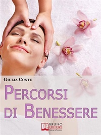 Abbildung von: Percorsi di Benessere. Metodi e Rimedi Naturali per Ritrovare il Tuo Equilibrio Psico-Fisico. (Ebook Italiano - Anteprima Gratis) - Bruno Editore