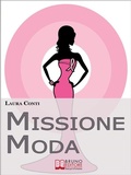 Cover: Missione Moda. Come Accettare i Propri Difetti Fisici e Sentirsi Irresistibili grazie a Look, Make-Up e Accessori. (Ebook Italiano - Anteprima Gratis) - Bruno Editore