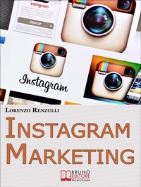 Abbildung von: Instagram Marketing. Come Sfruttare il Social Fotografico più Famoso al Mondo per Promuovere il Tuo Brand e la Tua Azienda. (Ebook Italiano - Anteprima Gratis) - Bruno Editore