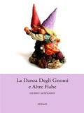 Cover: La Danza Degli Gnomi e Altre Fiabe - Ali Ribelli Edizioni