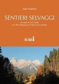 Abbildung von: Sentieri selvaggi. Un anno in Val Canali, tra Villa Welsperg e le Pale di San Martino - Edizioni del Faro