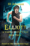 Cover: Elliott: A Vampire Hunter's Tale Book 3 - ID Johnson