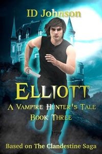 Enlarge image Cover: Elliott: A Vampire Hunter's Tale Book 3 - ID Johnson
