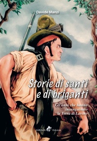 Abbildung von: Storie di santi e di briganti. Gli anni che hanno insanguinato la Terra di Lavoro - Ali Ribelli Edizioni