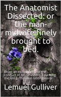 Cover: The Anatomist Dissected / or the man-midwife finely brought to bed. Being an / examination of the conduct of Mr. St. Andre. Touching the / late pretended rabbit-bearer; as it appears from his own / narrative. - iOnlineShopping.com