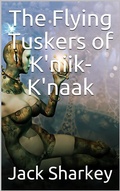 Cover: The Flying Tuskers of K'niik-K'naak - iOnlineShopping.com
