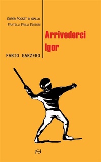 Enlarge image Cover: Arrivederci Igor - Fratelli Frilli Editori