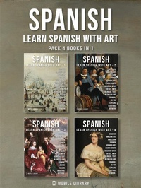 Abbildung von: Pack 4 Books in 1 - Spanish - Learn Spanish with Art - Mobile Library