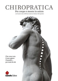 Abbildung von: CHIROPRATICA. Per corpo e mente in salute - Castello Editore