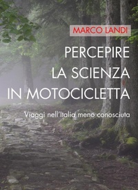 Abbildung von: Percepire la scienza in motocicletta: Viaggi nell'Italia meno conosciuta - Streetlib