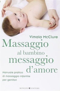 Abbildung von: Massaggio al bambino, messaggio d'amore - Bonomi Editore