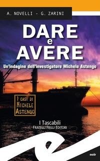 Abbildung von: Dare e avere. Un'indagine dell'investigatore Michele Astengo - Tascabili. Noir;Frilli
