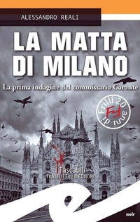 Abbildung von: La matta di Milano. La prima indagine del commissario Caronte - Tascabili. Noir;Frilli