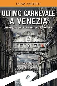 Abbildung von: Ultimo Carnevale a Venezia. Un'indagine per il commissario Enzo Fellini - Supernoir bross;Frilli
