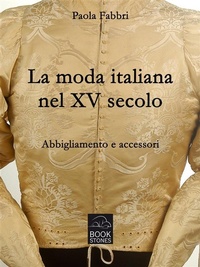 Abbildung von: La moda italiana nel XV secolo. Abbigliamento e accessori - Bookstones