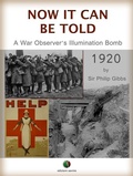 Cover: NOW IT CAN BE TOLD - A War Observer's Illumination Bomb - Edizioni Savine
