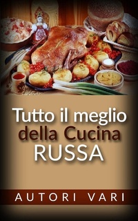 Abbildung von: Tutto il meglio della Cucina Russa - Stargatebook
