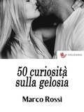 Cover: 50 curiosit&agrave; sulla gelosia - Passerino