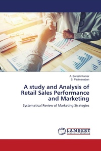 Enlarge image Cover: A study and Analysis of Retail Sales Performance and Marketing - LAP Lambert Academic Publishing
