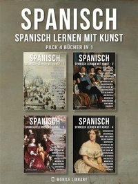 Abbildung von: Pack 4 Bücher in 1- Spanisch - Spanisch Lernen Mit Kunst - Mobile Library