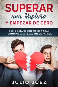 Abbildung von: Superar una Ruptura y Empezar de Cero - Julio Juez