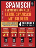 Cover: Spanisch (Spanisch f&uuml;r alle) Lerne Spanisch mit Bildern (Vol 16) Super Pack 4 B&uuml;cher in 1 - Mobile Library