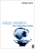 Cover: Value Creation from E-Business Models - Butterworth-Heinemann