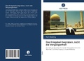 Cover: Das Kriegsbeil begraben, nicht die Vergangenheit - Verlag Unser Wissen