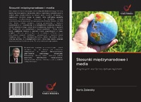 Abbildung von: Stosunki mi¿dzynarodowe i media - Wydawnictwo Nasza Wiedza