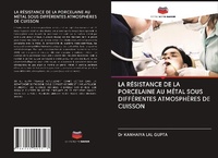 Abbildung von: LA RÉSISTANCE DE LA PORCELAINE AU MÉTAL SOUS DIFFÉRENTES ATMOSPHÈRES DE CUISSON - Editions Notre Savoir