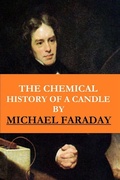 Cover: The Chemical History of a Candle ( The Illustrated, New Impression Original Edition) - Balungi Francis