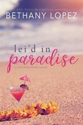 Cover: Lei'd in Paradise: A Delilah Horton Series Novella - Bethany Lopez