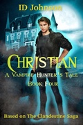 Cover: Christian: A Vampire Hunter's Tale Book Four - ID Johnson