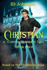 Enlarge image Cover: Christian: A Vampire Hunter's Tale Book Four - ID Johnson