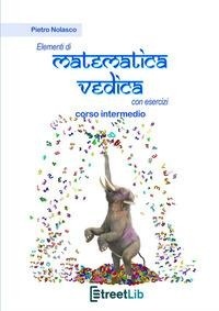Abbildung von: Elementi di matematica vedica con esercizi. Corso intermedio - Streetlib