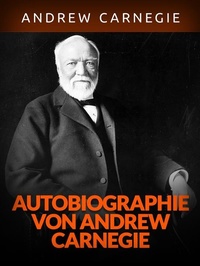 Abbildung von: Autobiographie von Andrew Carnegie (Übersetzt) - Stargatebook