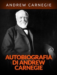 Abbildung von: Autobiografia di Andrew Carnegie (Tradotto) - Stargatebook
