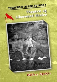 Abbildung von: THEATRE OF ACTOR-AUTHOR 1, Theatre of Liberated Desire - Milica Djukic