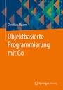 Cover: Objektbasierte Programmierung mit Go - Springer Vieweg