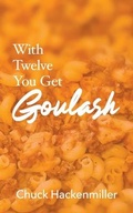 Cover: With Twelve You Get Goulash - Charles Hackenmiller