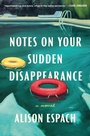 Cover: Notes on Your Sudden Disappearance - Henry Holt & Company
