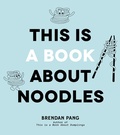 Cover: This Is a Book About Noodles - Page Street Publishing Co.