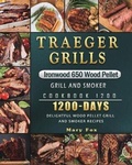 Cover: Traeger Grills Ironwood 650 Wood Pellet Grill and Smoker Cookbook 1200 - Mary Fox