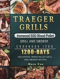 Cover: Traeger Grills Ironwood 650 Wood Pellet Grill and Smoker Cookbook 1200 - Mary Fox