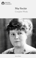 Cover: Delphi Complete Works of May Sinclair (Illustrated) - Delphi Publishing Ltd