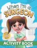 Cover: When I'm a Surgeon Activity Book - Samantha Pillay
